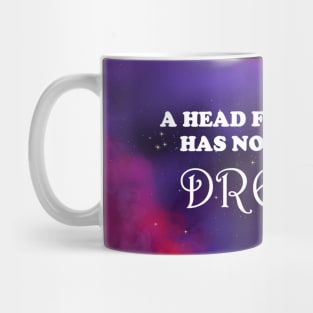 a head full of fear has no room for dreams Mug